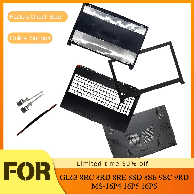 LCD Top Cover/Back Cover/Front Bezel/Hinges/Bottom Case Laptop Shell For MSI GL63 8RC 8RD 8RE 8SD 8SE 9SC 9RD MS-16P4 16P5 16P6