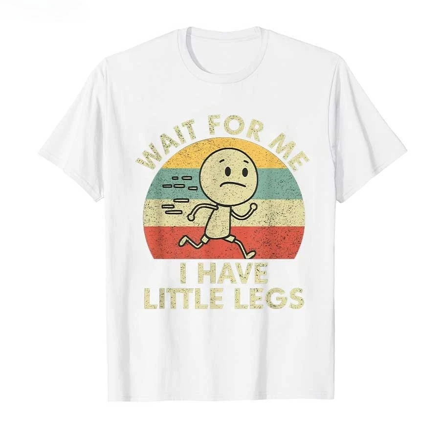 Humor Short Legs Jokes Memes Wait for Me, I Have Little Legs T-shirt For WomenT Shirts Short Sleeve Tops P745