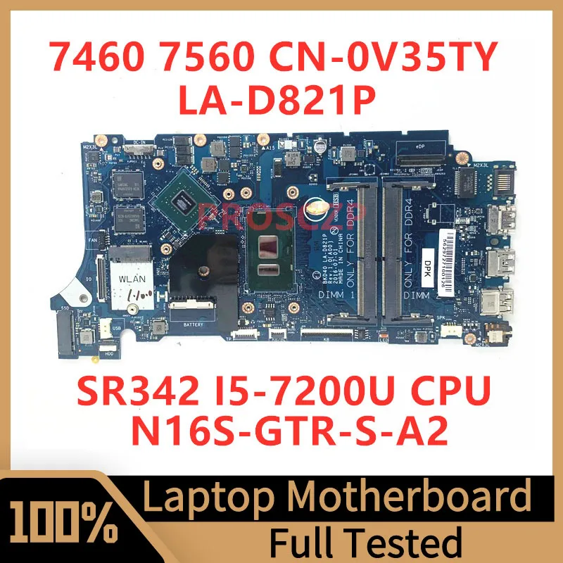 

CN-0V35TY 0V35TY V35TY For Dell 7460 7560 5468 Laptop Motherboard LA-D821P With SR342 I5-7200U CPU 4GB N16S-GTR-S-A2 100% Tested