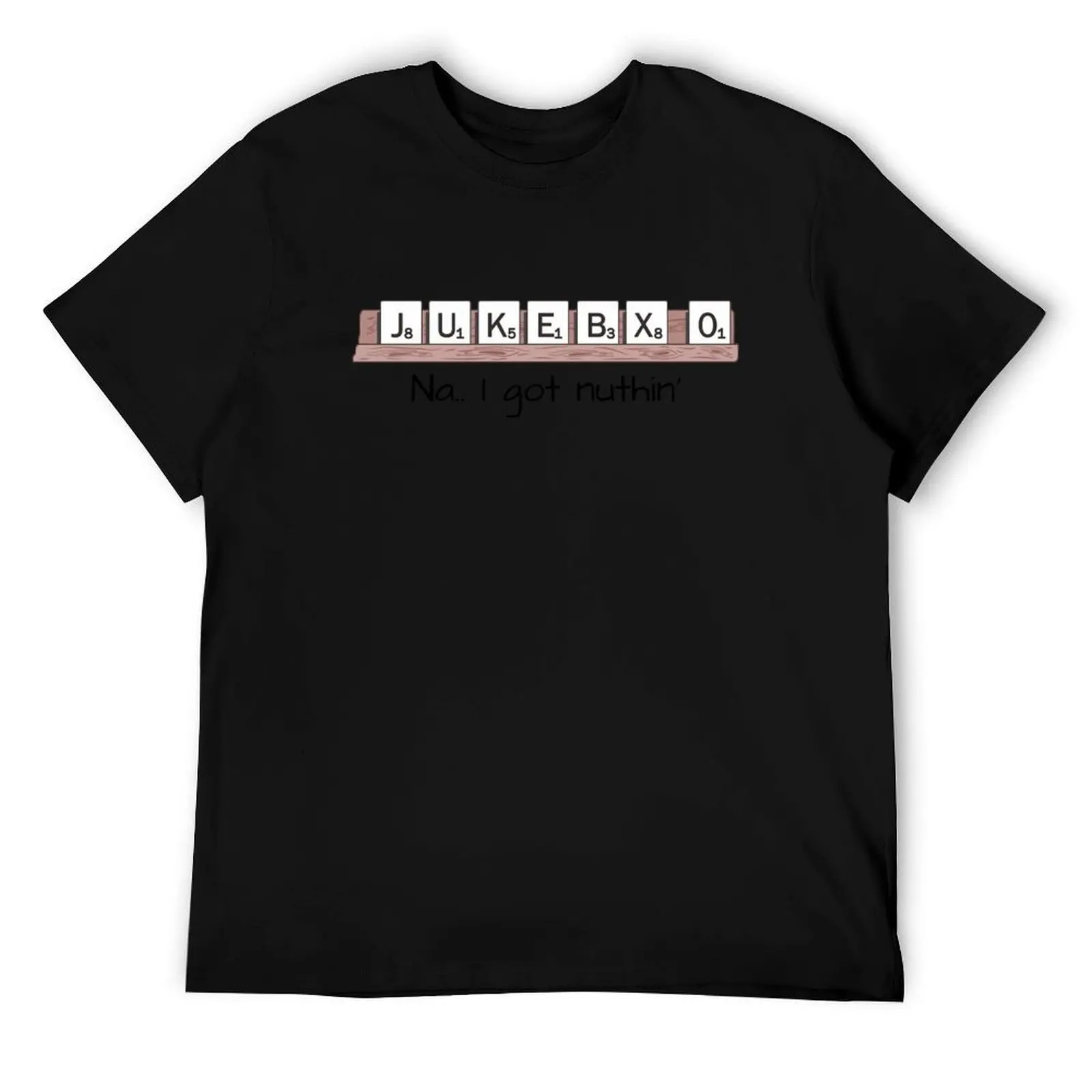 

Scrabble - Na.. I got nuthin' T-Shirt t shirts for man cotton man t shirts graphic men t shirt cotton 100% T-Shirt