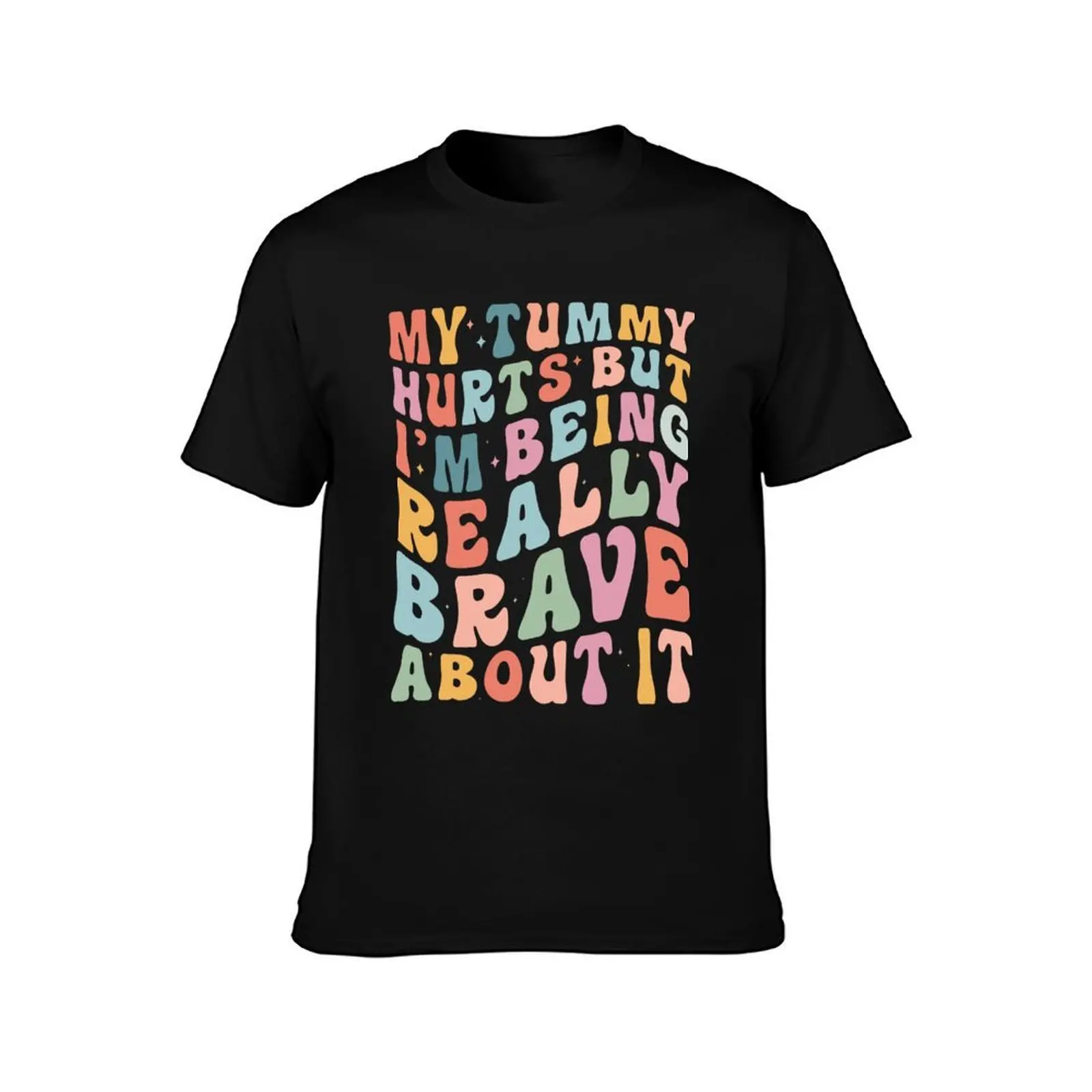 my tummy hurts but i'm being really brave about it groovy T-Shirt Lightweight Basic Short Sleeve Shirt T-Shirt