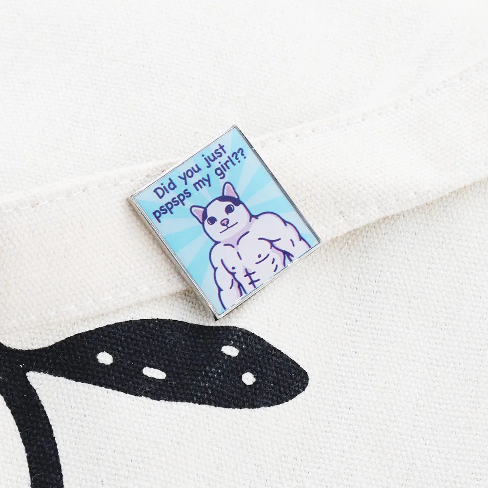 Funny Animal Muscle Cat meme Badge Did You Pspsps My Girl? brooches Bags Clothes Lapel Pins Enamel Jewelry Gifts