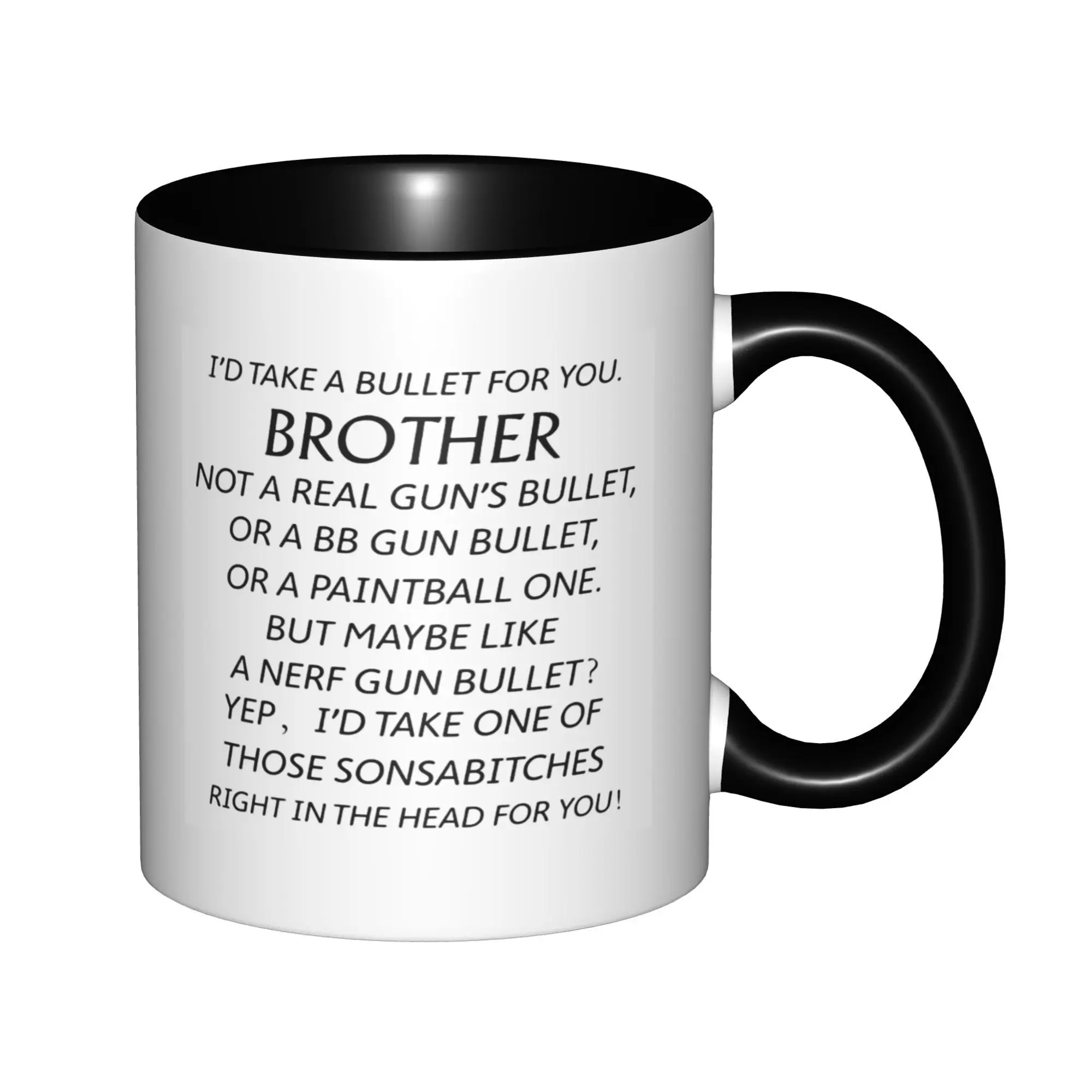 

I'd Take A Bullet for You Brother Mugs With Black Handle Birthday Coffee Mugs Ceramic Tea Cups 11oz