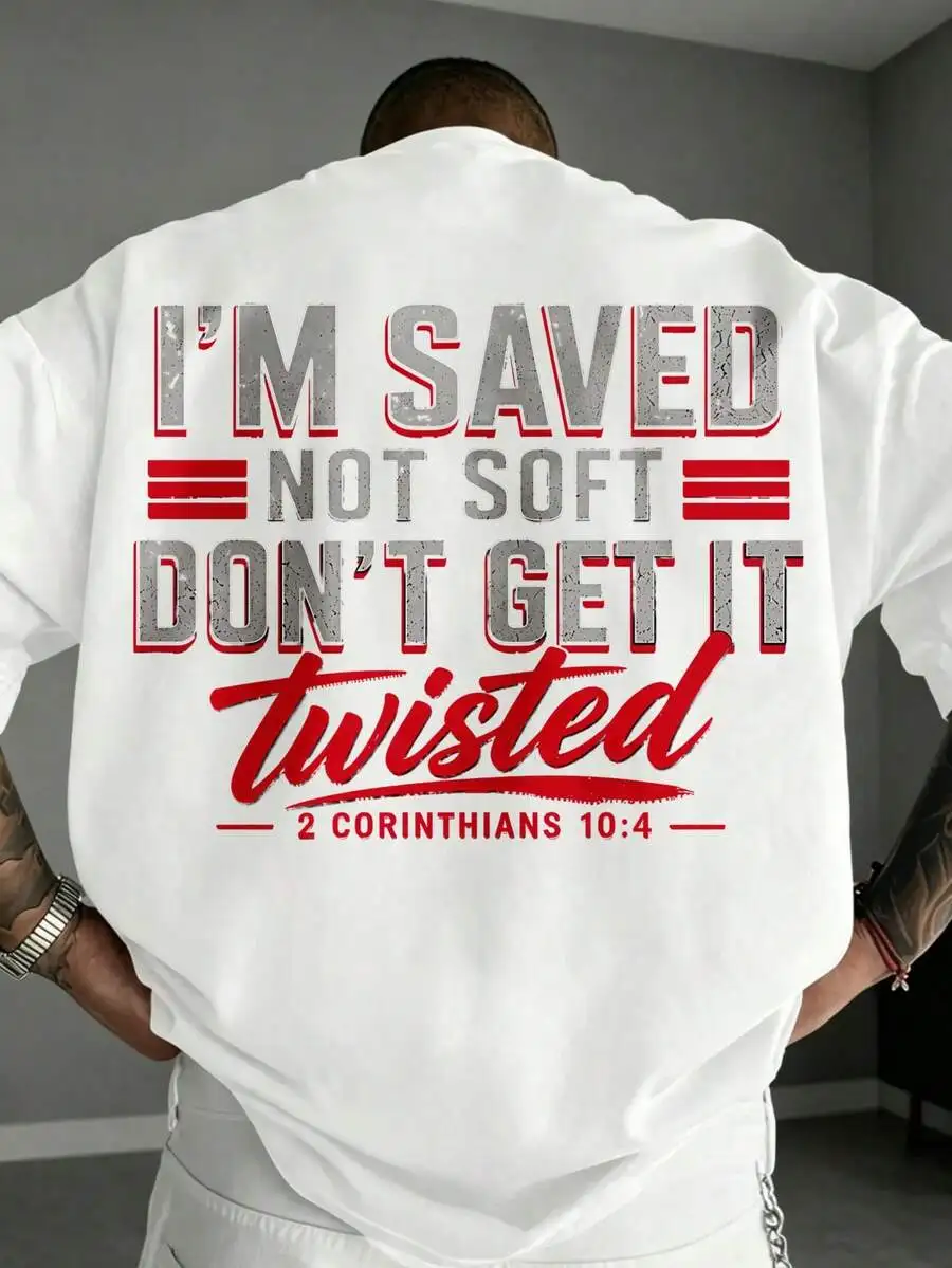 Back Print Men's Christian Bible Verse -  I'm Saved Not Soft Don't Get It Twisted  2 Corinthians 10 4 Print, Round Neck Casual Streetwear