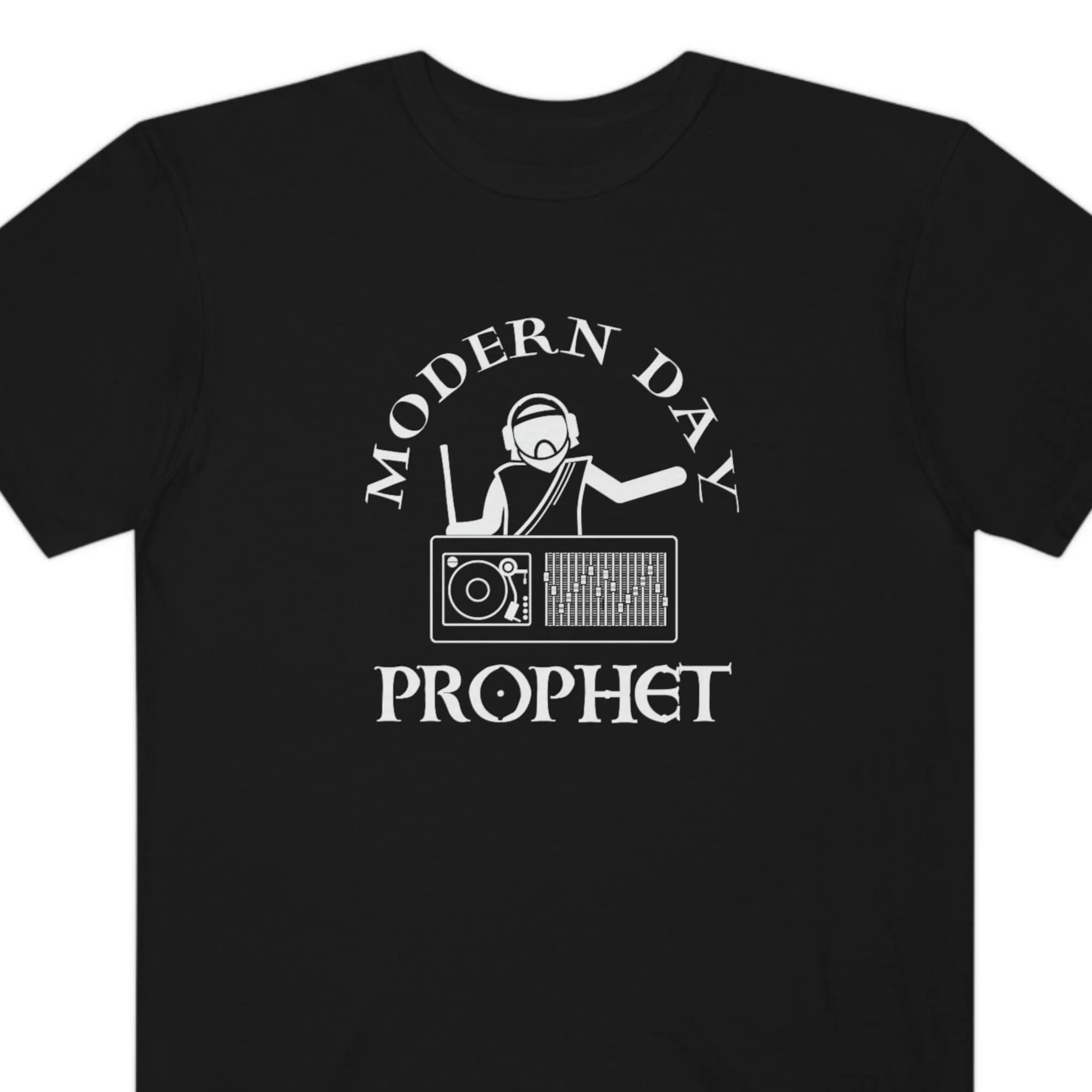 Modern Day Prophet T Shirt Dj Funny Rave Disc Jockey Apparel Mixer White Top Black Outfit