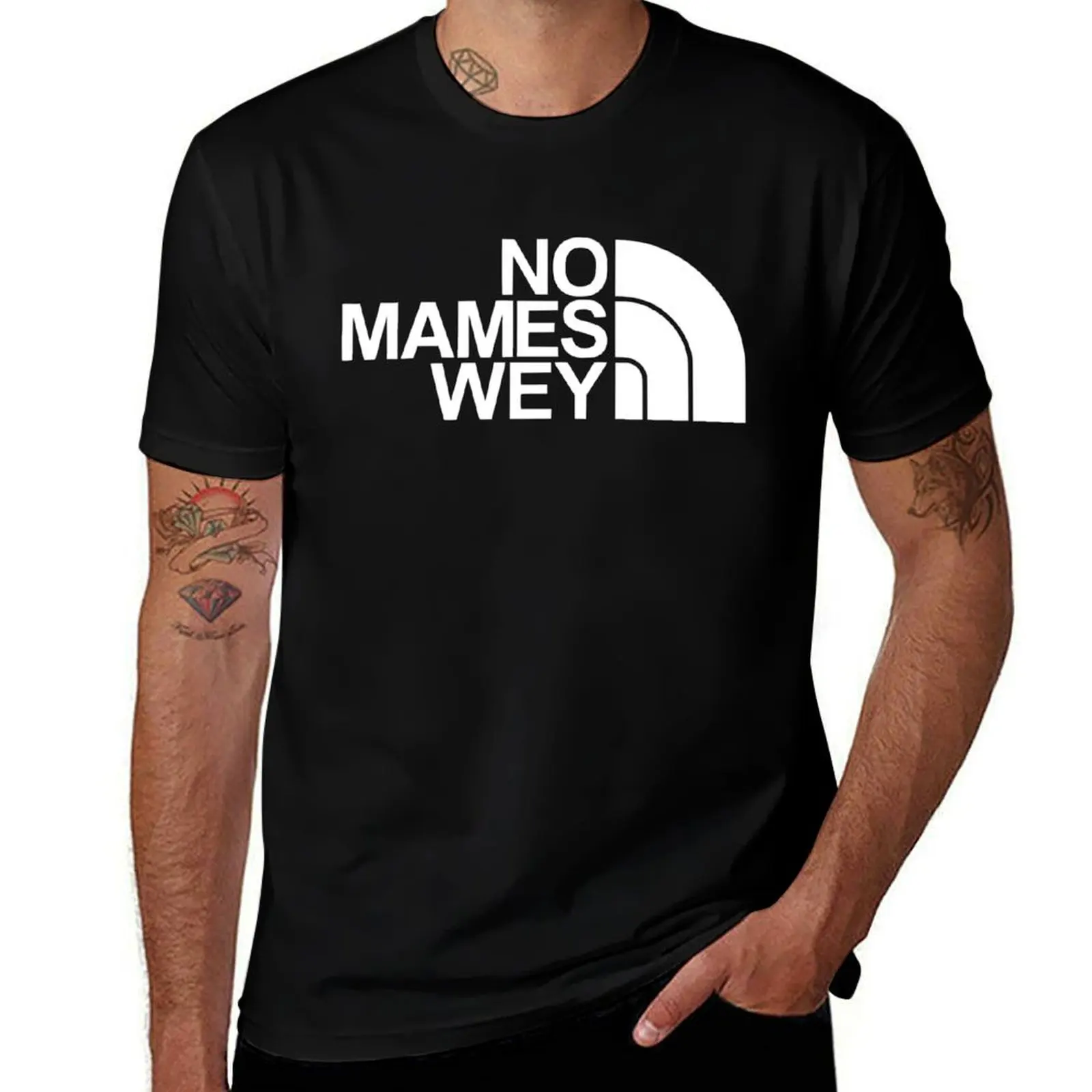 NO MAMES WEY FUNNY MEXICAN PHRASE T-Shirt anime tshirt designer shirts black t-shirts for men