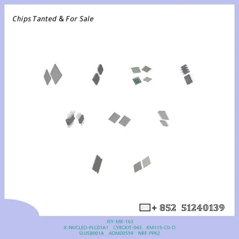chip chip Integrated circuit chip MCU chip JSY-MK-163 X-NUCLEO-PLC01A1 CY8CKIT-043 KM115-C0-O SLUSB001A ADM00559 NRF-PPK2