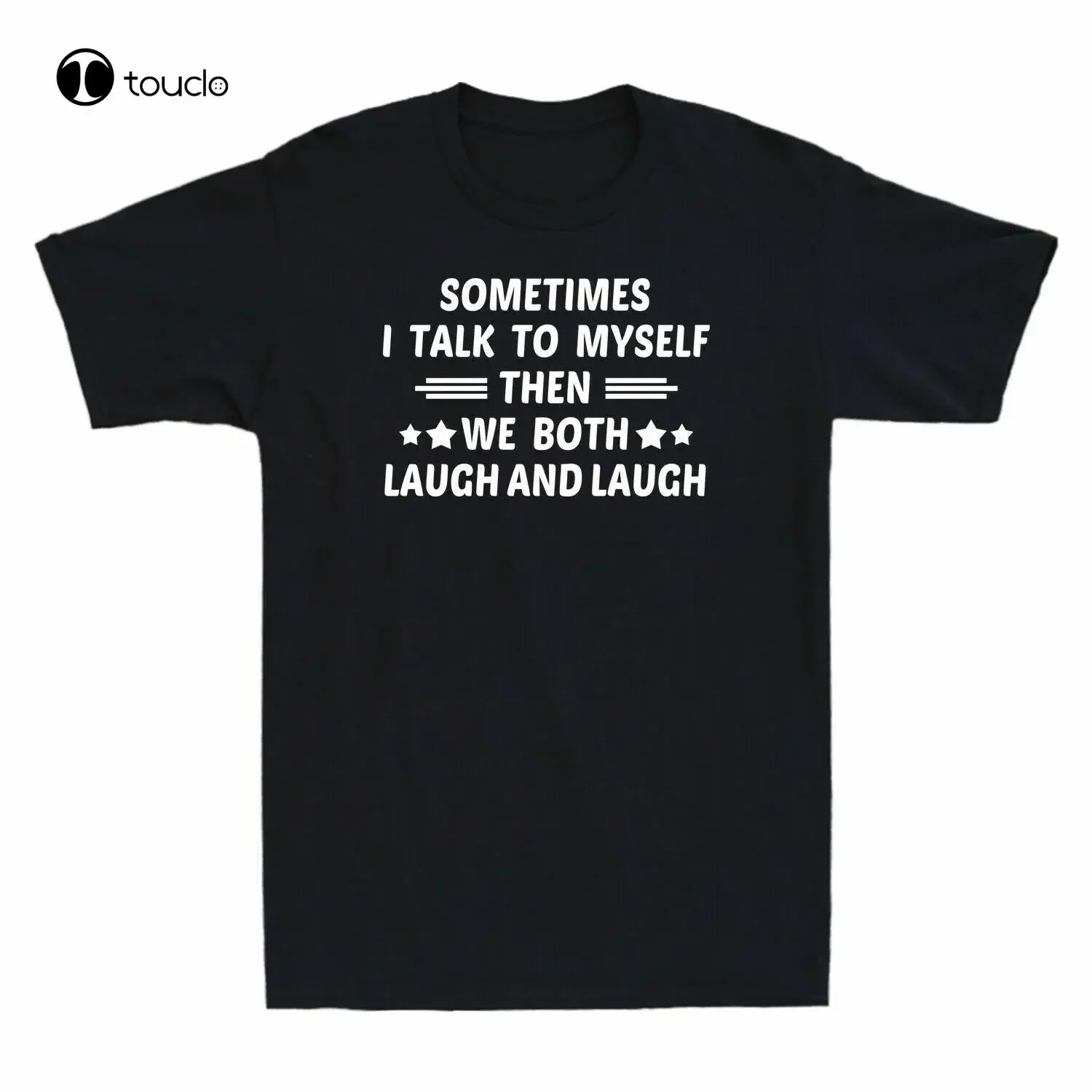 Sometimes I Talk To Myself Then We Both Laugh And Laugh T Shirt Tee Gift 2021