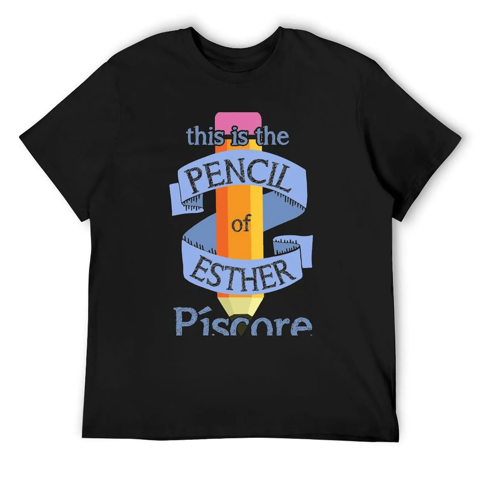 

THIS IS THE PENCIL OF ESTHER PSICORE T-Shirt shirts graphic tee cute clothes cute tops baggy shirts mens big and tall t shirts