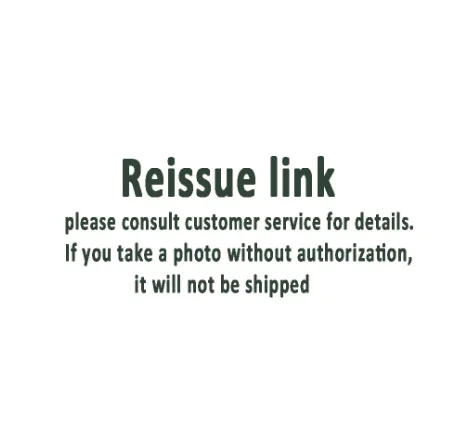 

Reissue link, please consult customer service for details. If you take a photo without authorization, it will not be shipped