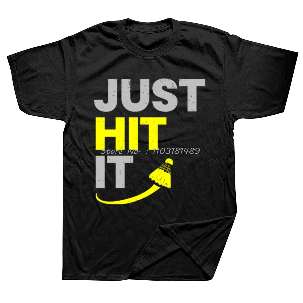 

2025 new model 2025 New Fashion Hot Sale 100% Cotton Unisex Just Hit Badmintons Ball Tshirt Funny Badmington Racket Top Tee T Sh