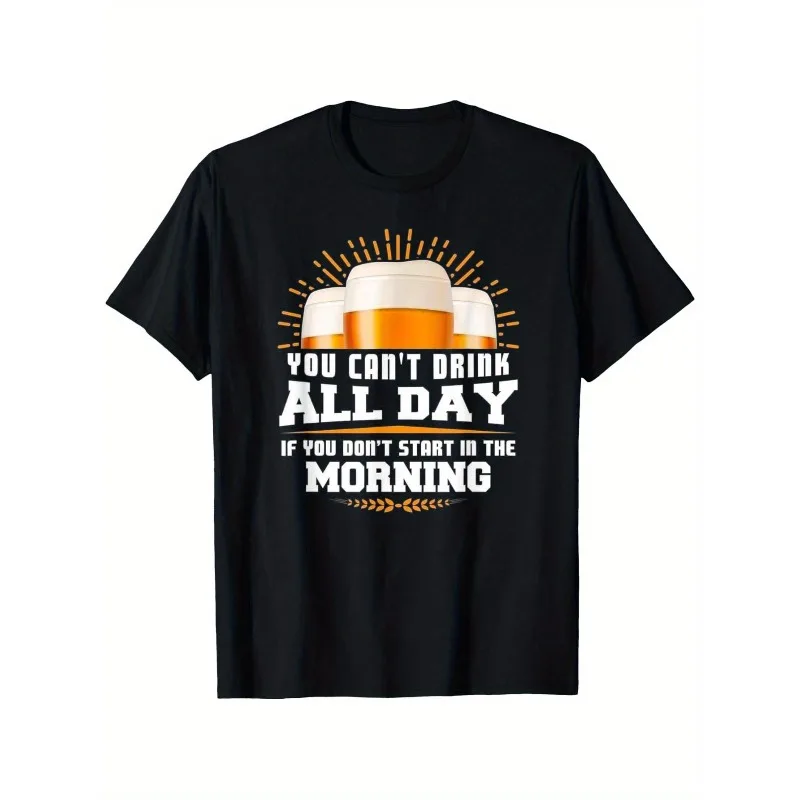 

Funny Beer Drinking T Shirt for Men You Cant Drink All Day If You Dont Start in the Morning Weekend Party Graphic Tee