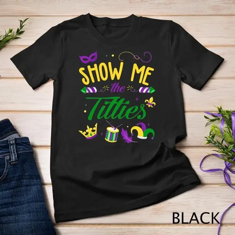 Show Me The Titties Funny Mardi Gras Festival Party Costume Unisex T shirt
