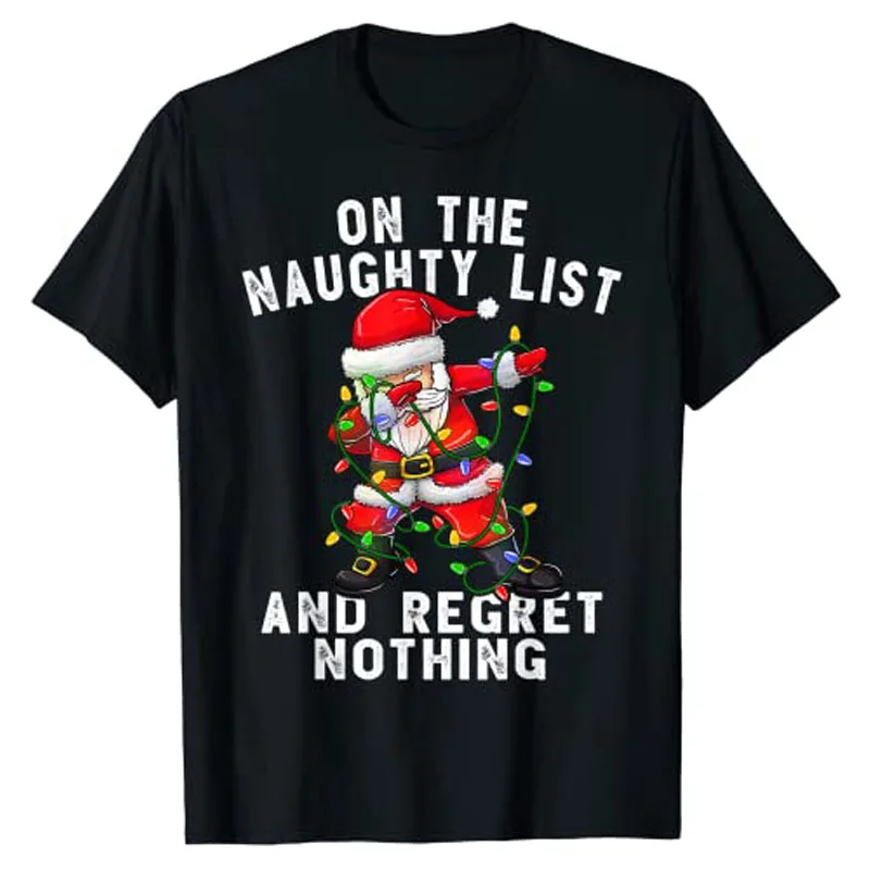 

On The Naughty List and I Regret Nothing Christmas Cosutme Dabbing Santa T-Shirt Gifts Xmas Graphic Tee Top Cute Holiday Clothes