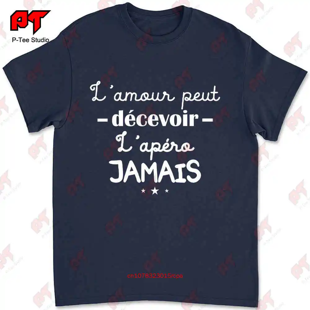 L'Amour Peut Décevoir L'Apéro Jamais Apéro Alcool T-shirt 7R6O