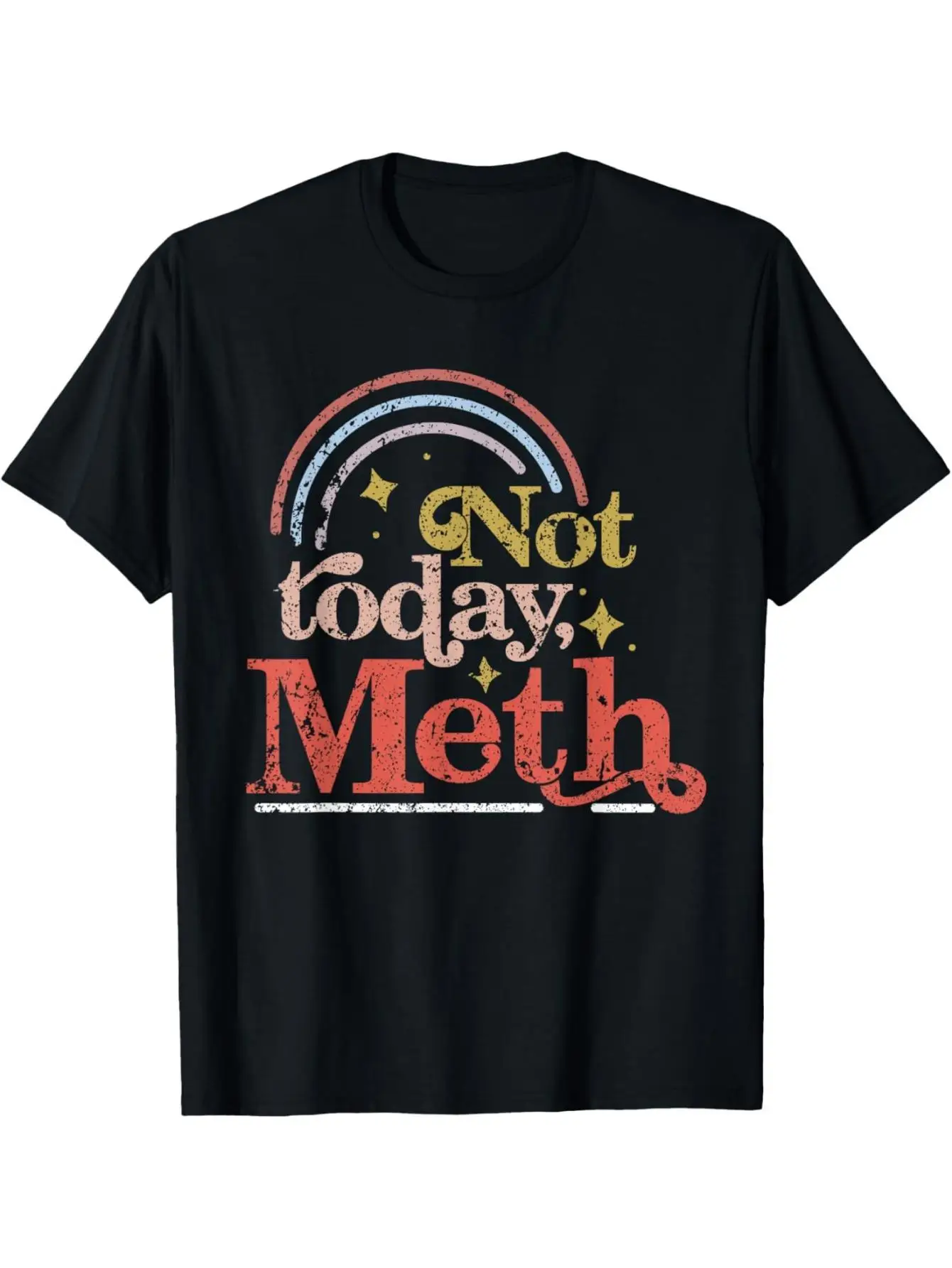 Alcohol Addict T-Shirt: Not Today, Methamphetamine Focus on Quitting Alcohol and Recovery