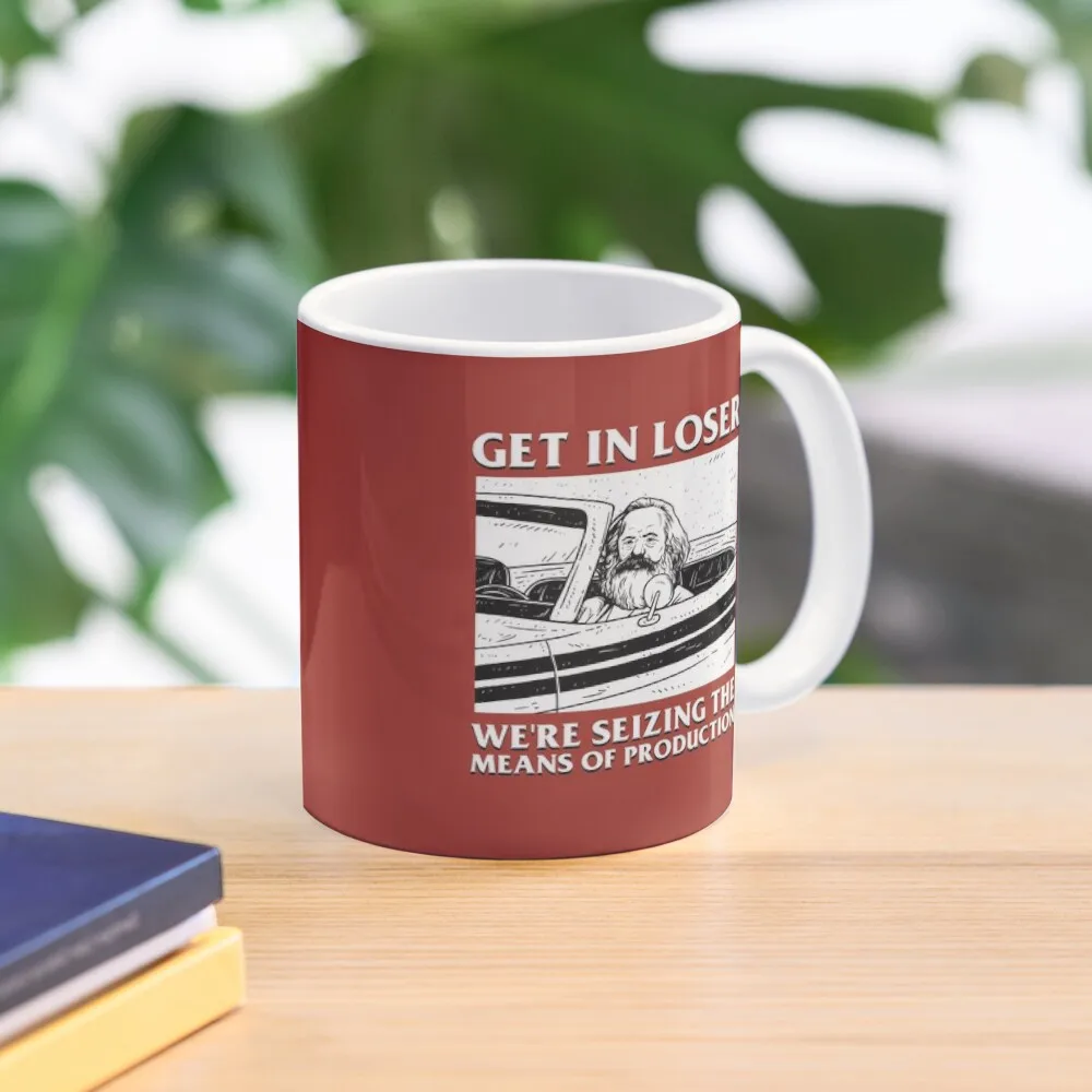 Get In Loser We Re Seizing The Means Of  Mug Drinkware Simple Photo Printed Image Tea Design Picture Handle Round Coffee Cup