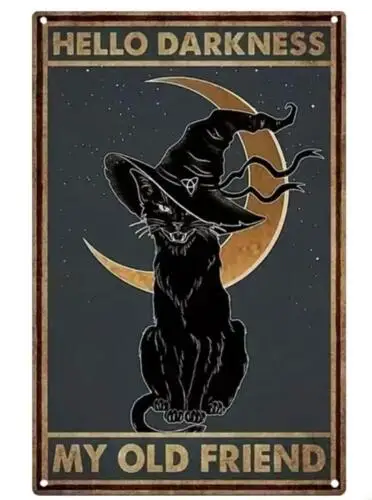 HALLOWEEN BLACK CAT METAL TIN SIGN  HELLOW DARKNESS MY OLD FRIEND WALL ART WITCH sign