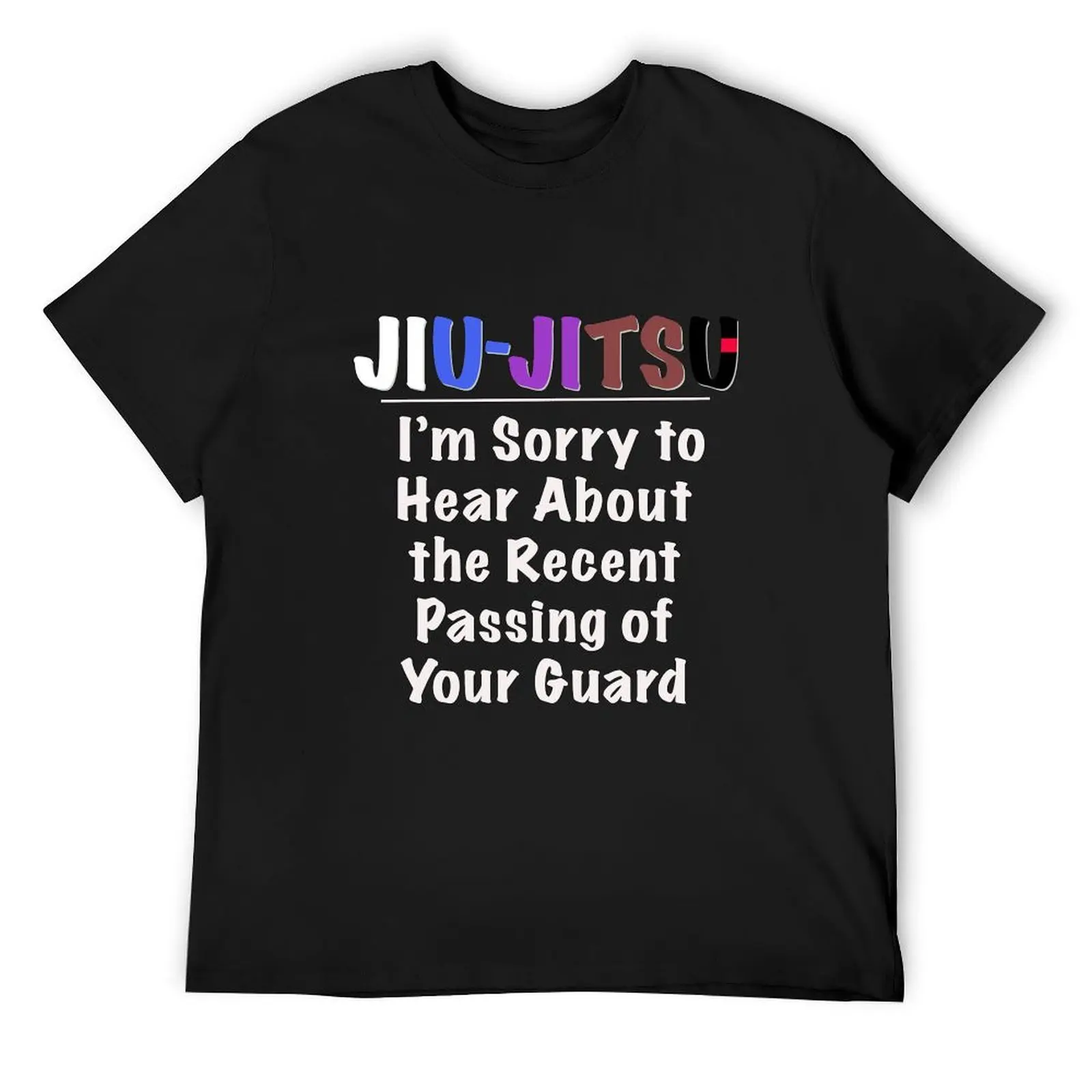 

Jiu-jitsu I am sorry for you, Jiu Jitsu Shirt for BJJ lovers; Funny Brazilian Jiu-Jitsu T-Shirt man t shirt anime shirts men