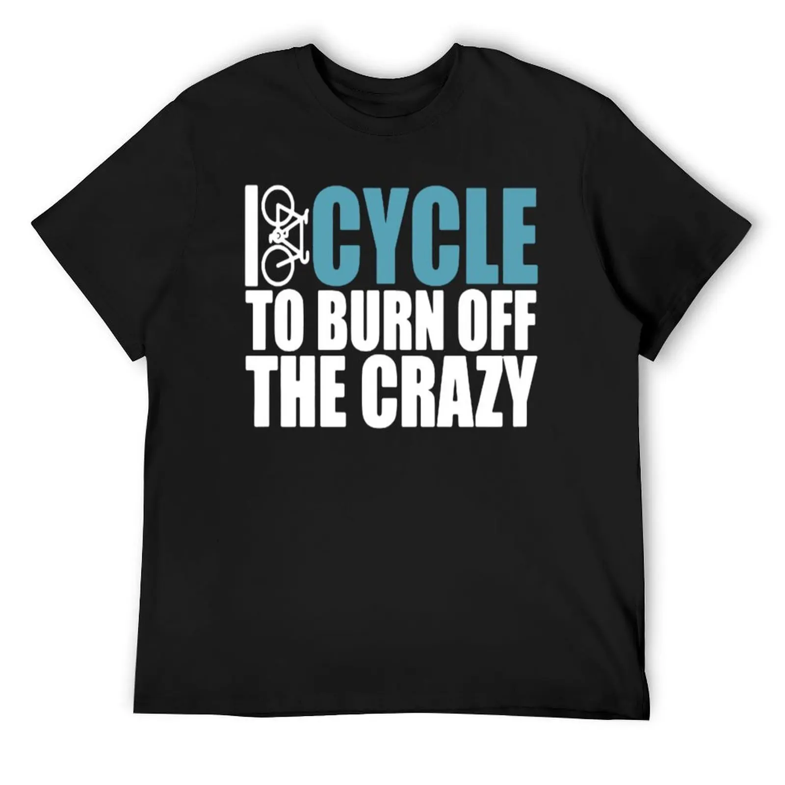 

Cycle To Burn Off The Crazy Tshirt T-Shirt Blouse oversizeds anime plain black t shirts men