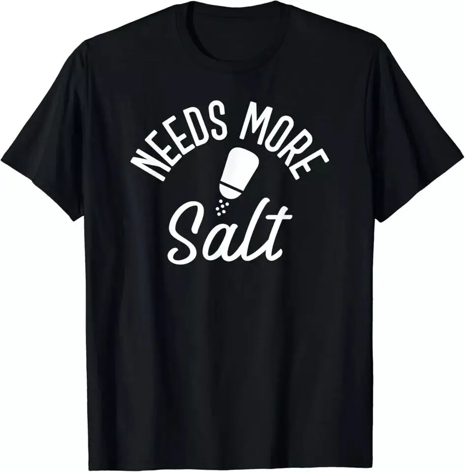 Needs More Salt Funny Undersalted Gift Unisex T-Shirt