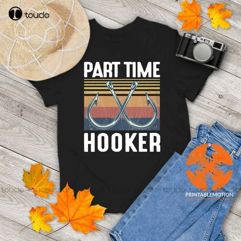 Fishing Part Time Hooker Fish Hook Fishing Vintage T-Shirt, Fishing Shirt, Fishing Lovers Shirt Digital Printing Tee Shirts