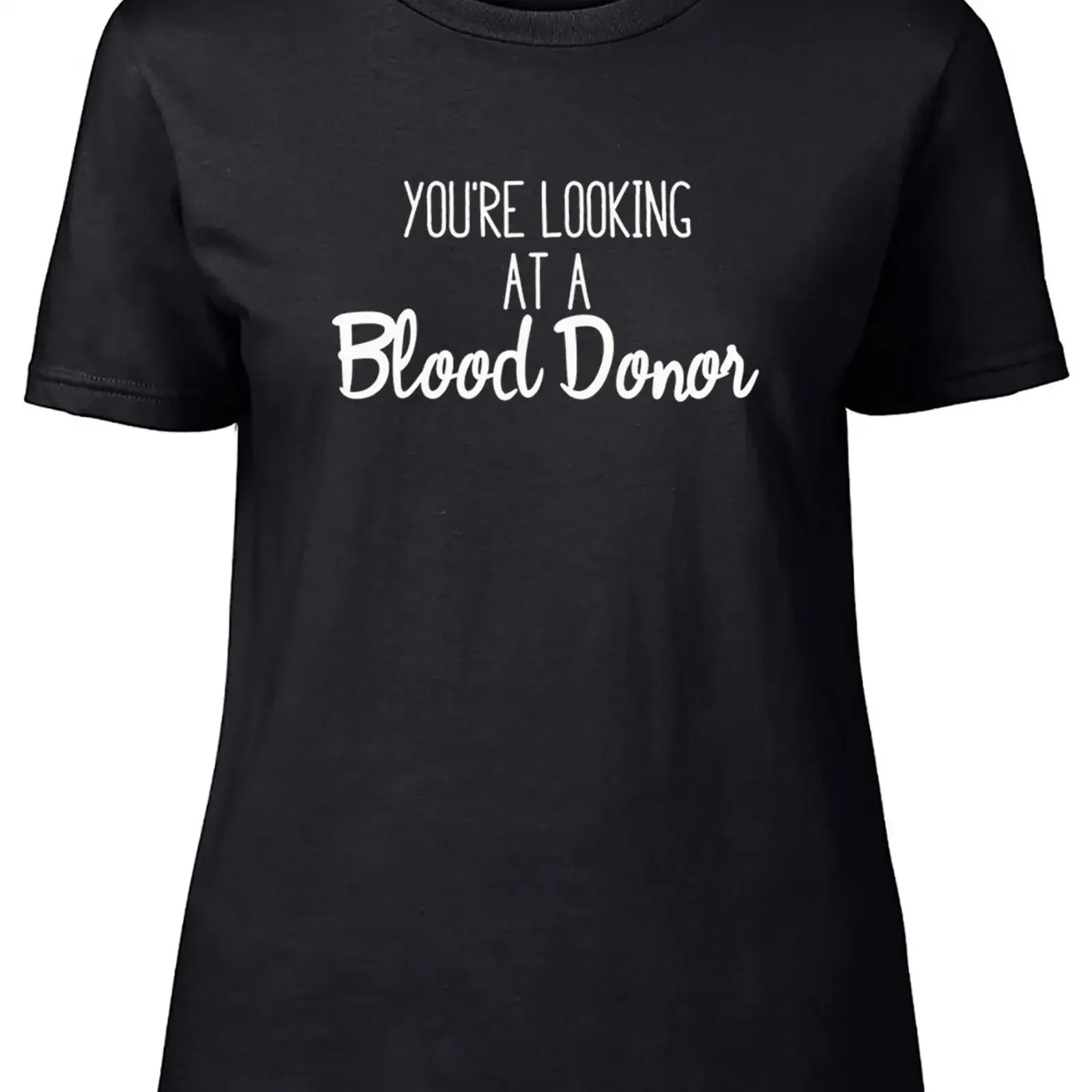 Your Looking at a Blood Donor tailliertes Damen Ladies T Shirt vintage Washed streetwear Casual Unisex graphic Soft Breathable