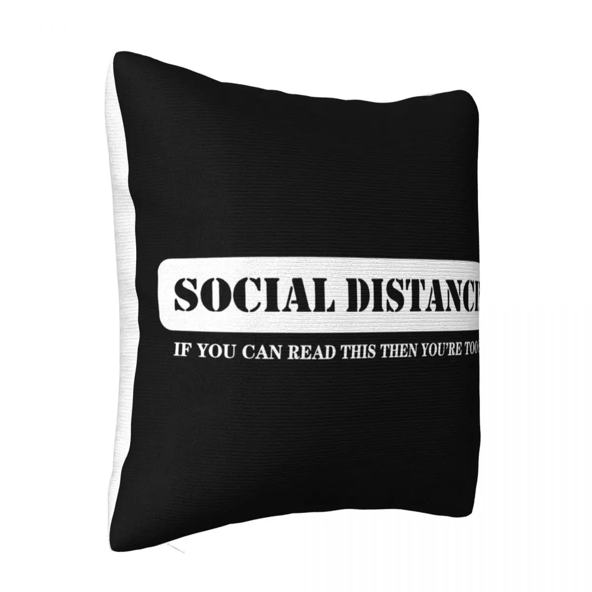 Social Distancing If You Can Read This Then Youre Too Close Women Men On Sale Pillow Case