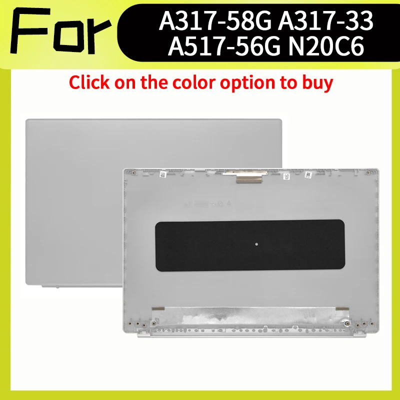 

Silver Laptop Accessorie For Aspire 3 N20C6 A317-58 A317-53 A317-33 A517-56G Top Back Cover LCD Rear Lid Replacement Cover