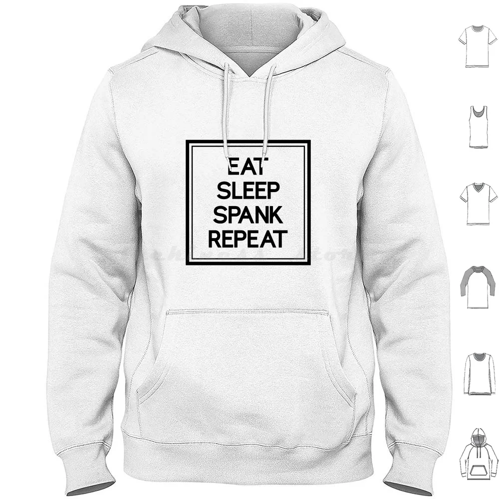 

Eat Sleep Spank Repeat Master Masochist Spanking Kink Kinky Sadist Hoodie Cotton Long Sleeve Spank Me Daddy Ddlg