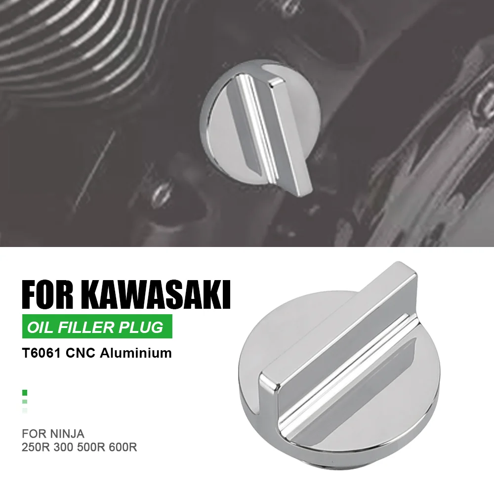 

For Kawasaki Ninja 250R 300 500R 600R H2 SX ZX10R ZX-11 ZX12R ZX14 ZX6R W800 Vulcan 900 Z1000 ZR-7 CHROME BILLET OIL FILLER CAP