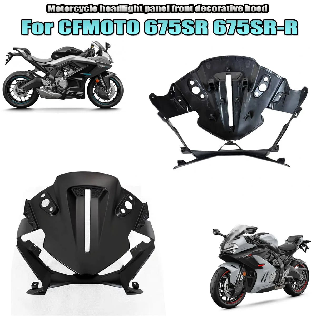 

Подходит для CFMOTO 675SR 675SR-R 675SS мотоциклетная фара, капот, декоративная панель, аксессуары, крышка фар, панель, крышка капота