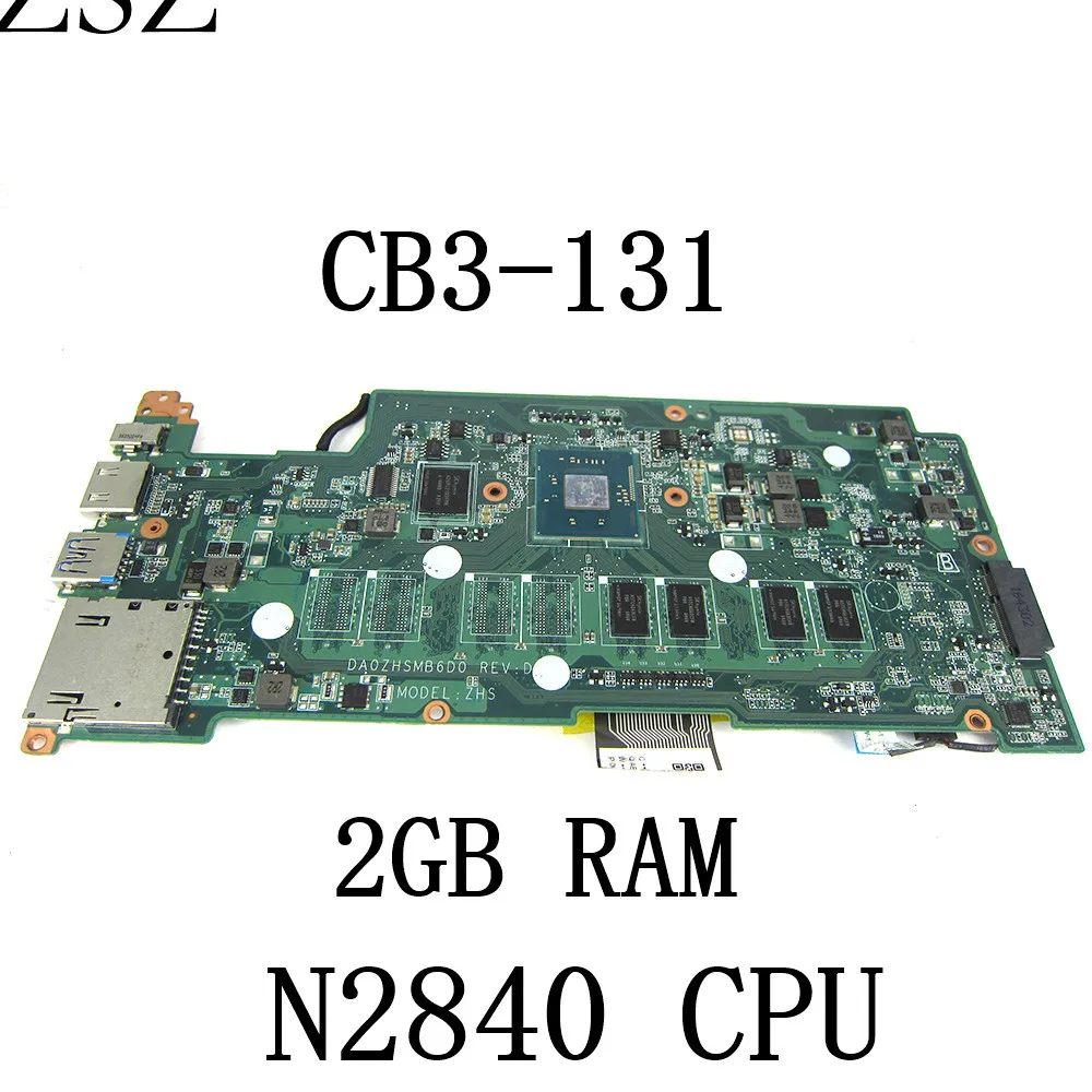 

DA0ZHSMB6D0 For ACER Chromebook CB3-131 Laptop motherboard with N2840 CPU 2GB RAM NB68411002 Mainboard Test Good