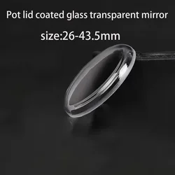 Watch accessories 26-43.5 Swiss pot lid coated glass crystal high brightness transparent watch mirror watch mask
