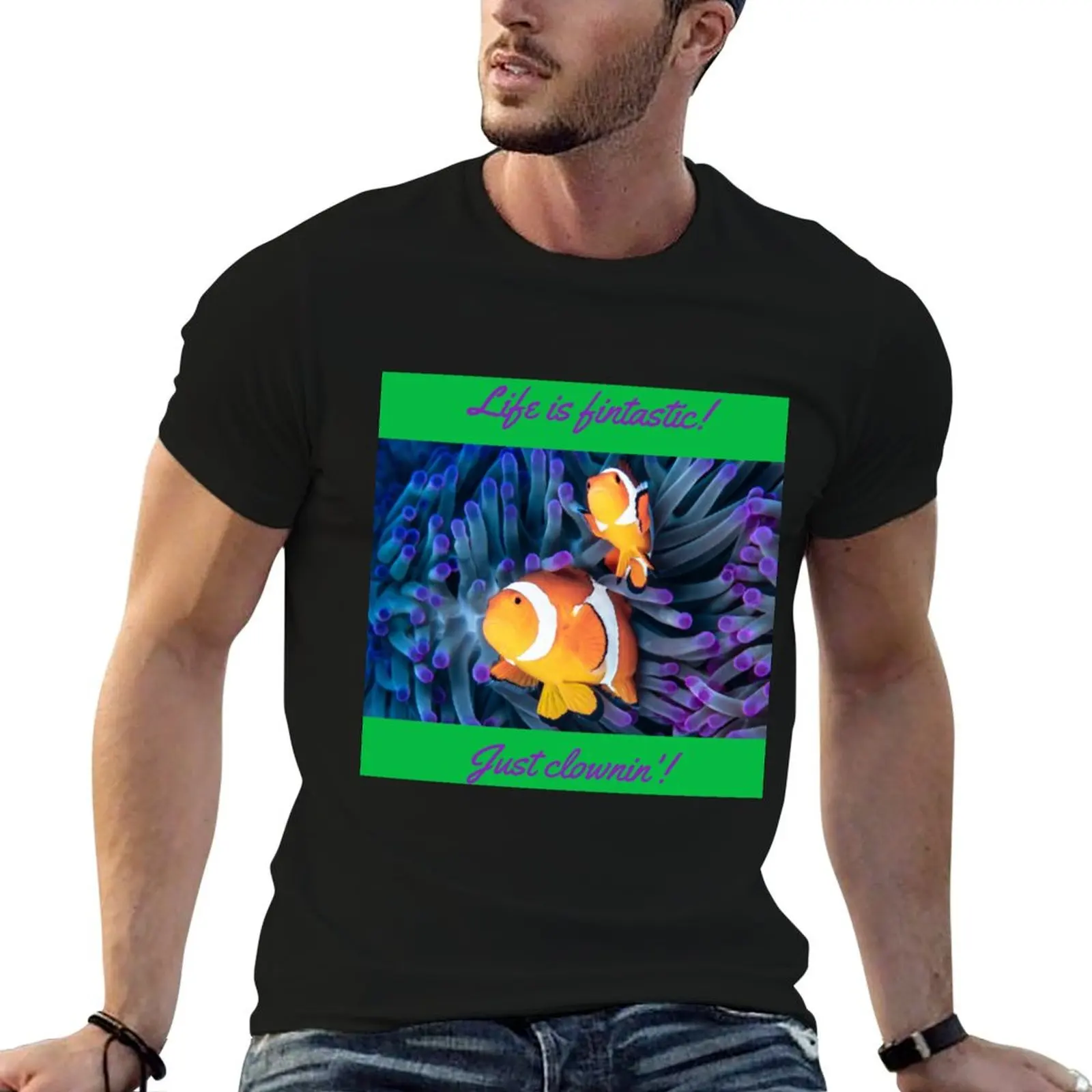 Life is fintastic, just clownin' Clown Fish T-Shirt man clothes vintage clothes customizeds tops tshirts for men