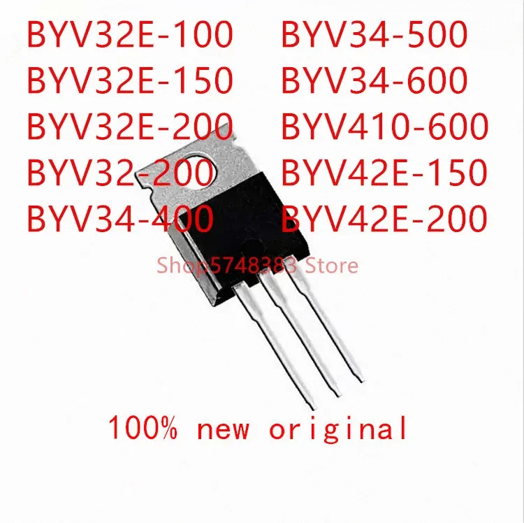 10PCS BYV32E-100 BYV32E-150 BYV32E-200 BYV32-200 BYV34-400 BYV34-500 BYV34-600 BYV410-600 BYV42E-150 BYV42E-200 TO-220