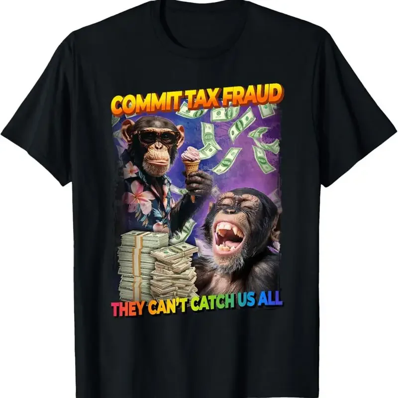 Commit Tax Fraud They Can'T Catch Us All T Shirt