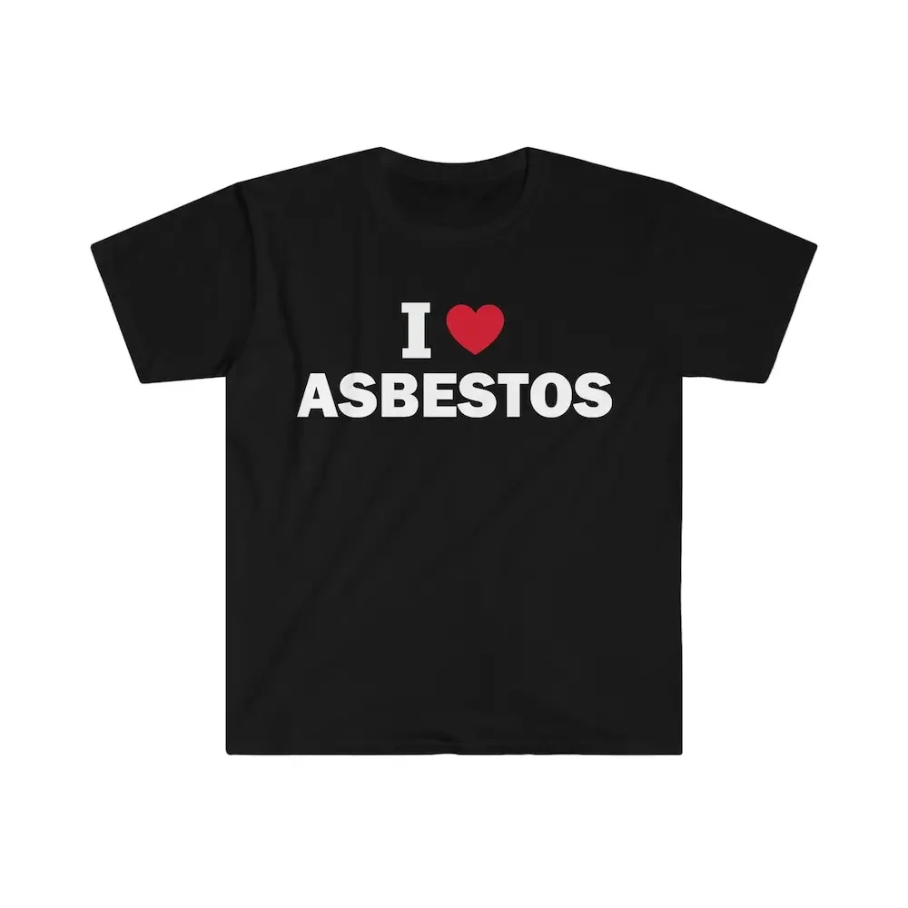 I Love Asbestos T Shirt Humor Funny Meme Offensive Satire