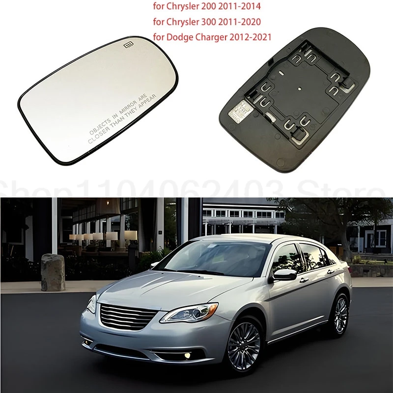

Side-view mirror lenses / heated side-view mirror glass are suitable for Chrysler 200/300/Dodge Charger.