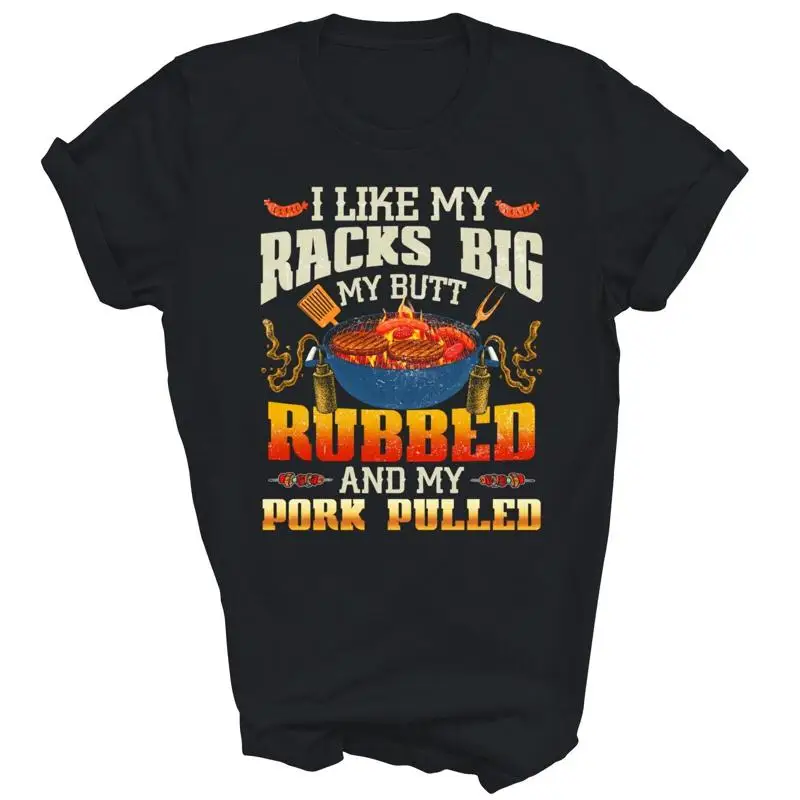 تي شيرت موديل جديد لعام 2025 I Like Racks Big My Butt Rubbed Pork Pulled Grilling Bbq