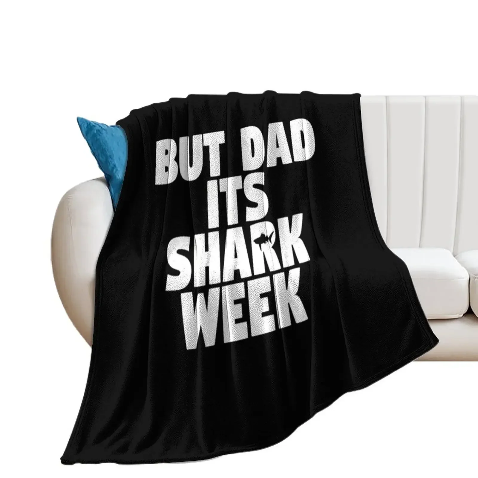 But Dad Its Shark Week - Step Brothers Throw Blanket Heavy for winter Multi-Purpose Blankets