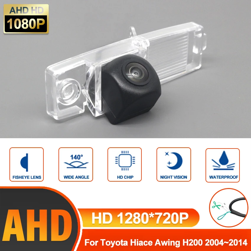 Fisheye 140 Degree 1280x720P HD AHD Car Vehicle Rear View Reverse Camera For Toyota Hiace Awing H200 2004~2011 2012 2013 2014