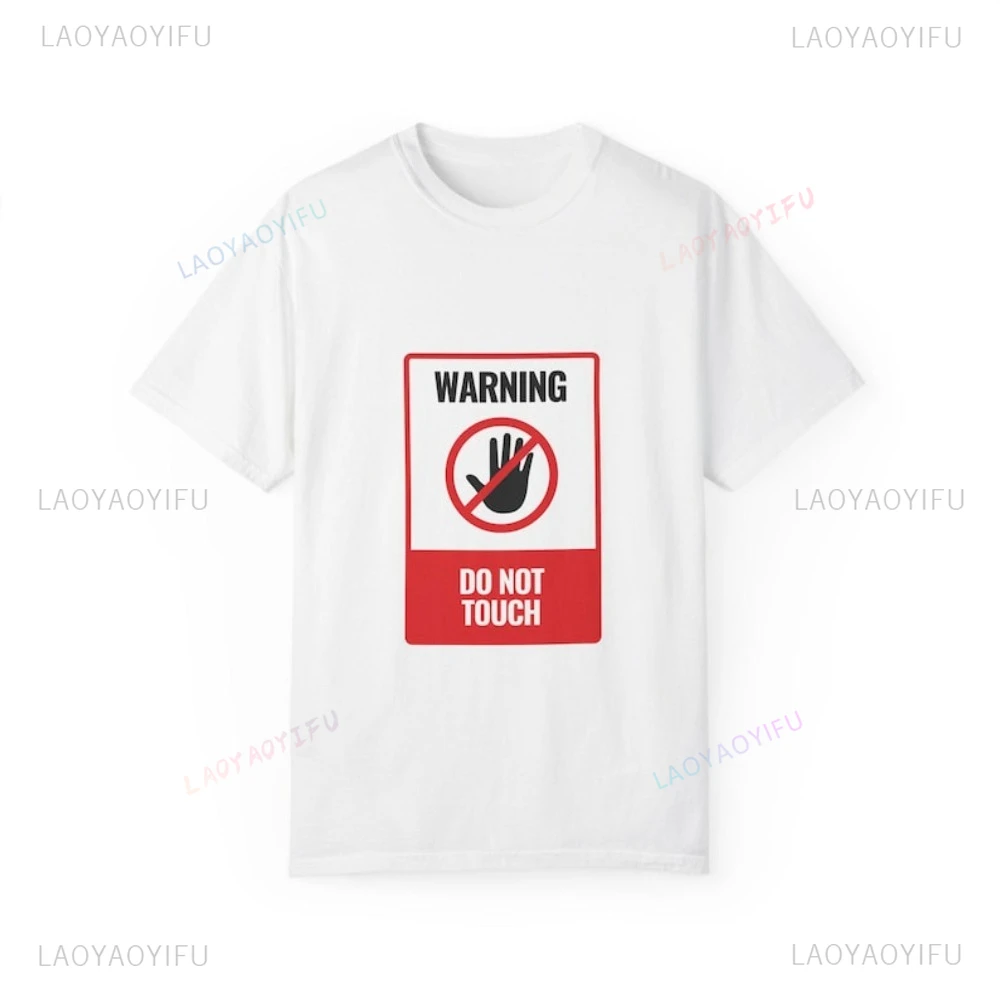 Funny Minimalist Graphic Warning Do Not Touch Street Sign T-Shirt Casual Fashion Loose Harajuku Short Sleeve Women Man Tshirt