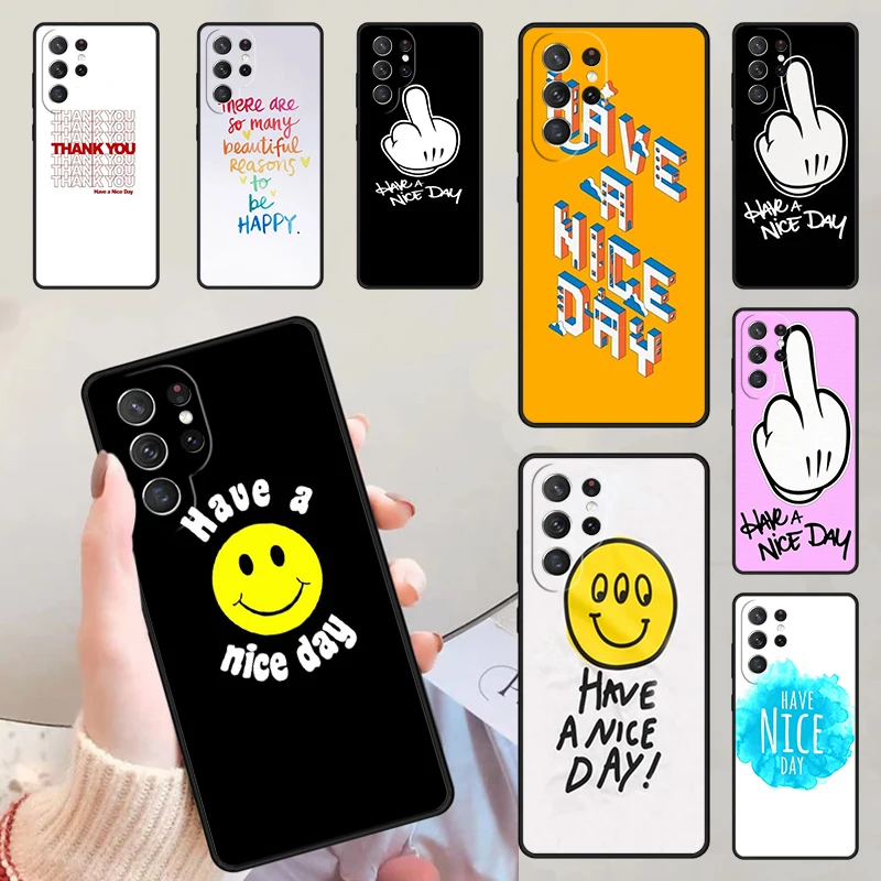 HAVE A NICE DAY FUNNY QUOTE Phone Cases For Samsung Galaxy S23 S20 FE S21 S22 Ultra Note 20 S8 S9 S10 Note 10 Plus Cover