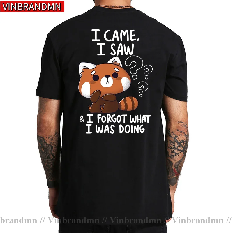 Funny Red Panda T Shirts Humor Cartoon Raccoon I Came I Saw I Forgot What I Was Doing T-shirt Streetwear Hip Hop Harajuku TShirt