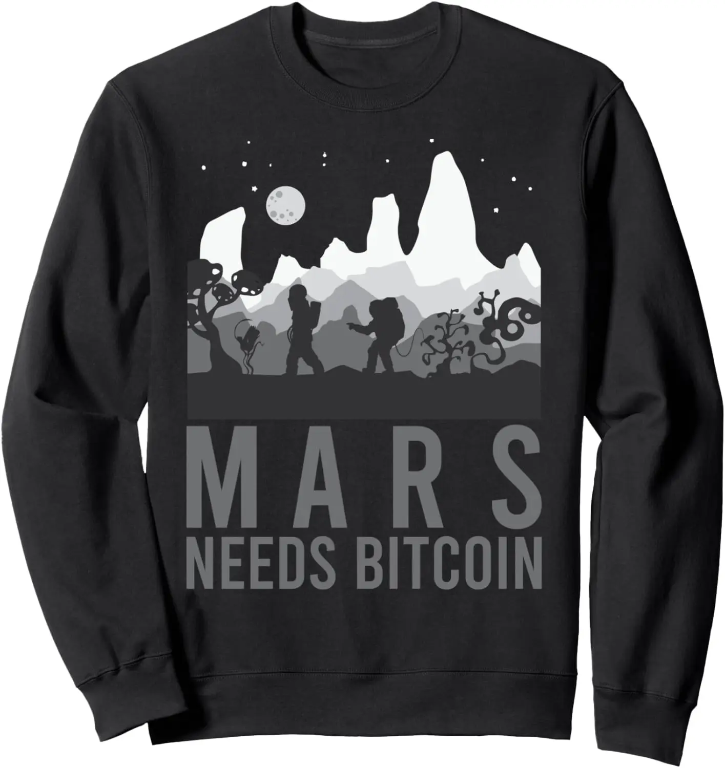 Mars Needs Bitcoin Graphic Space Planet Crypto Astronaut Sweatshirt