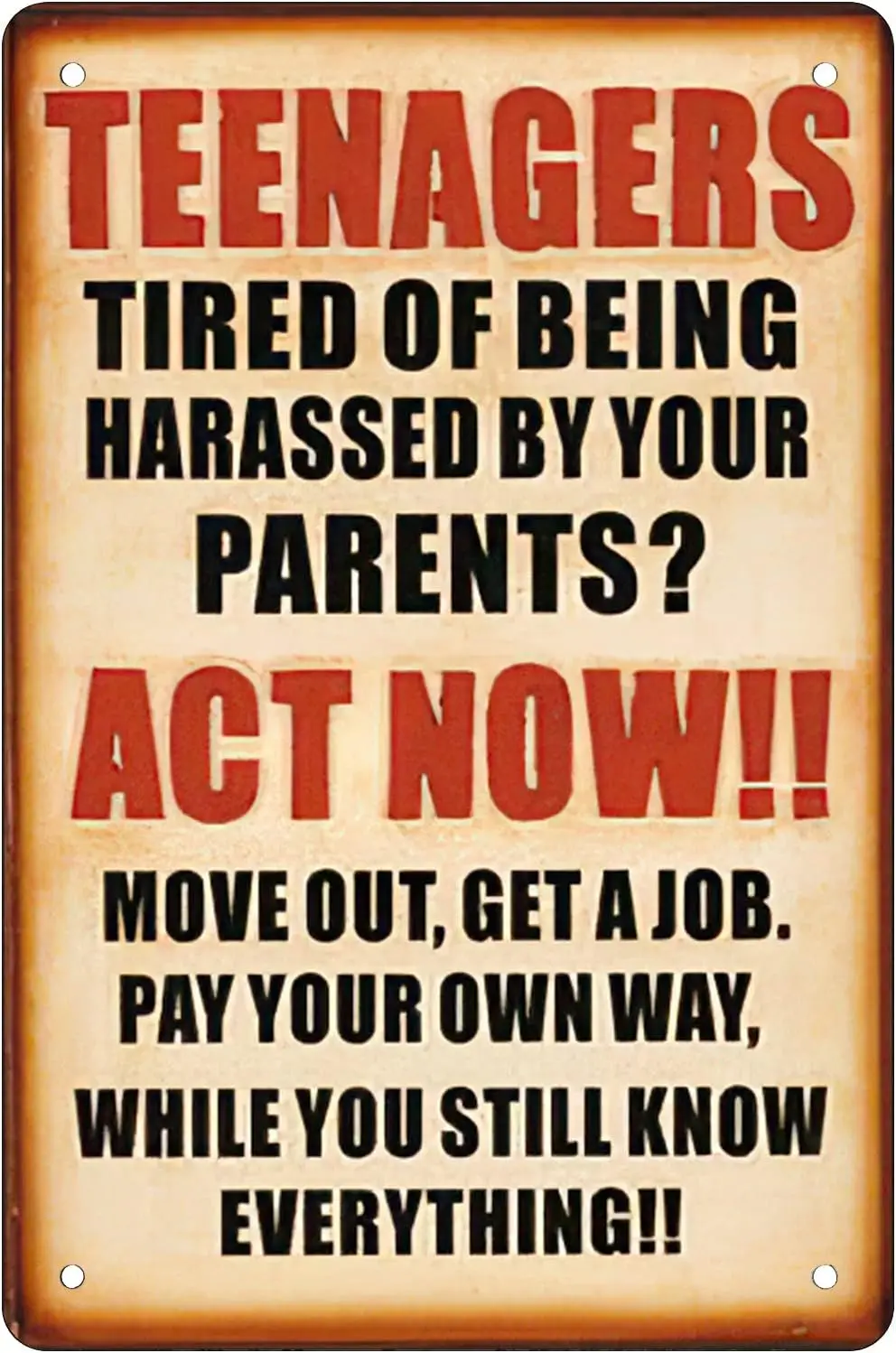 1w,teenagers tired of being harassed by your parents Retro Funny Metal Sheet Signs, Wall Decoration, size:-aluminum