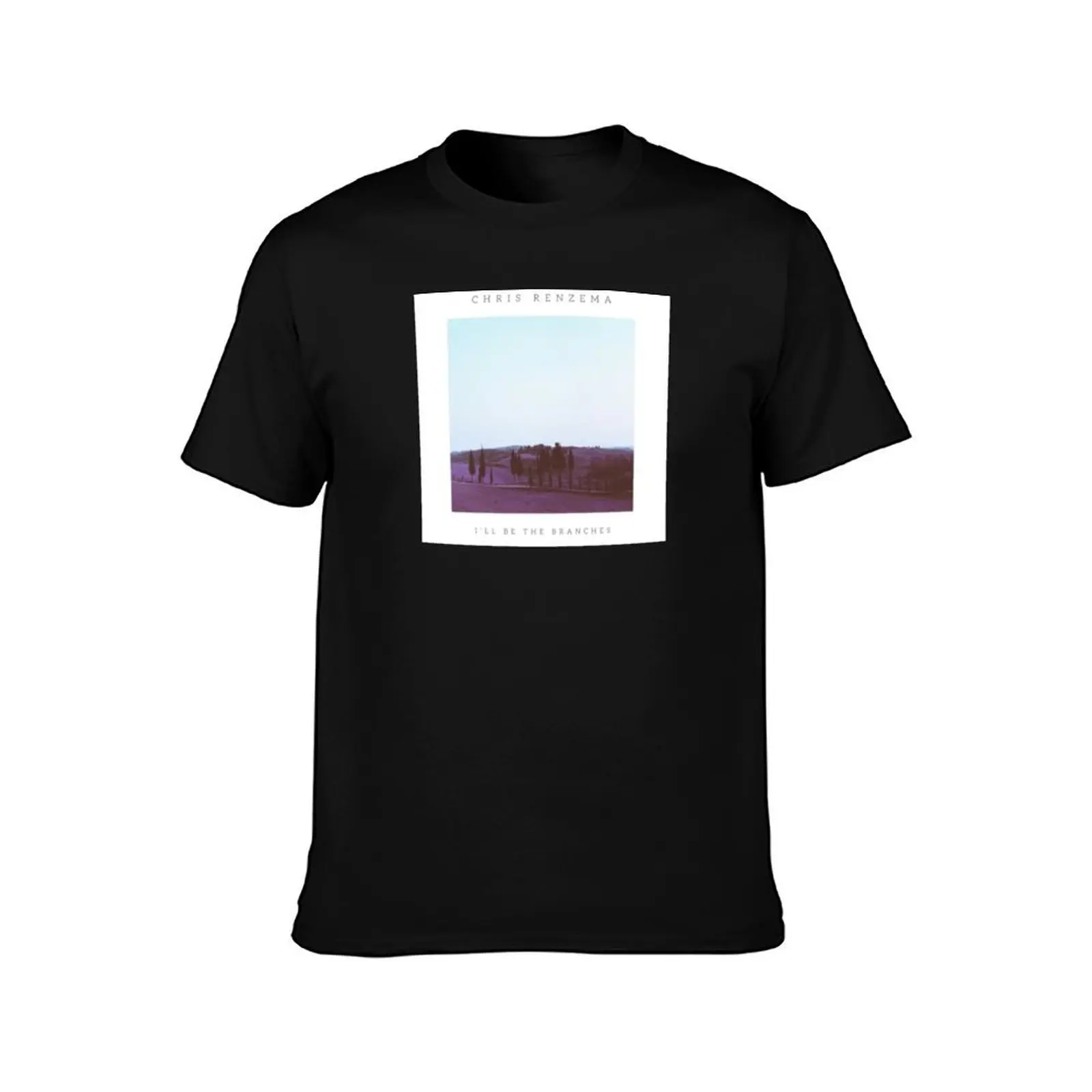 I’ll be the branches - Chris Renzema T-Shirt cotton t-shirt plain for man package T-Shirt