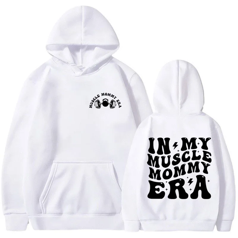 In My Muscle Mommy Era Hoodies Men's Women's Funny Gifts for Gym Lovers Print Sweatshirts Winter Fashion Fleece Hooded Pullover