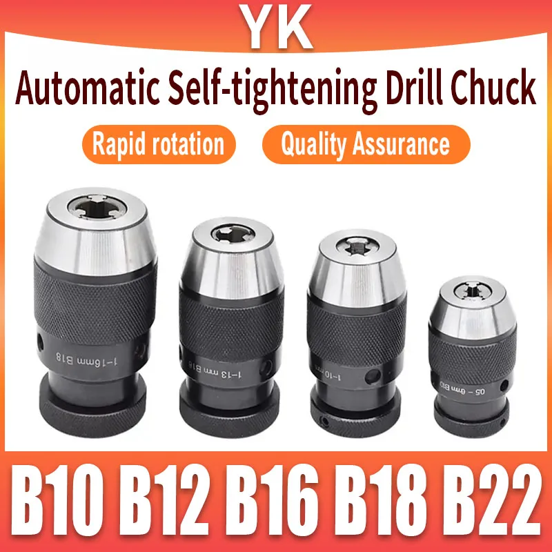Automatic Self-Tightening Drill Chuck B10 B12 B16 B18 B22 0.5-6 1-10 1-13 1-16 5-20mm Universal Fit for Power Tools